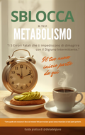 Scarica Gratis: I 5 Errori che Bloccano il Metabolismo